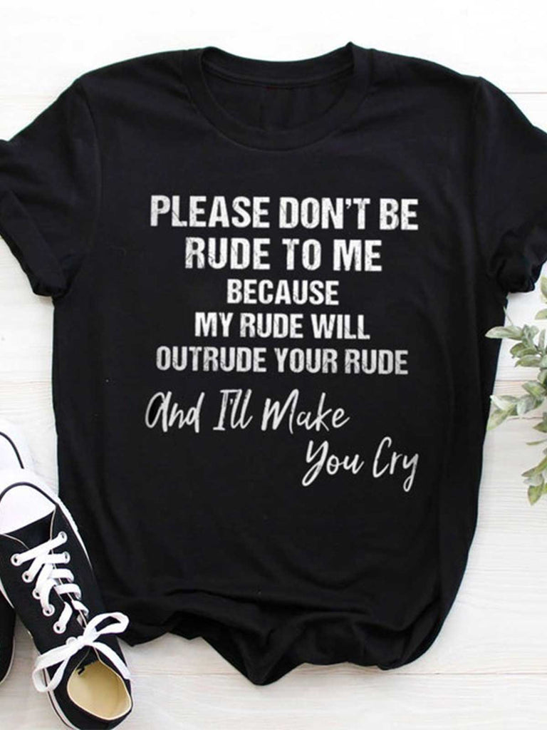 Please don't be rude to me Tee