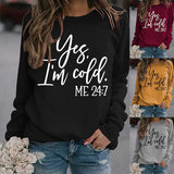 Yes I'm Cold Me 24:7 Printed Funny Sweatshirt