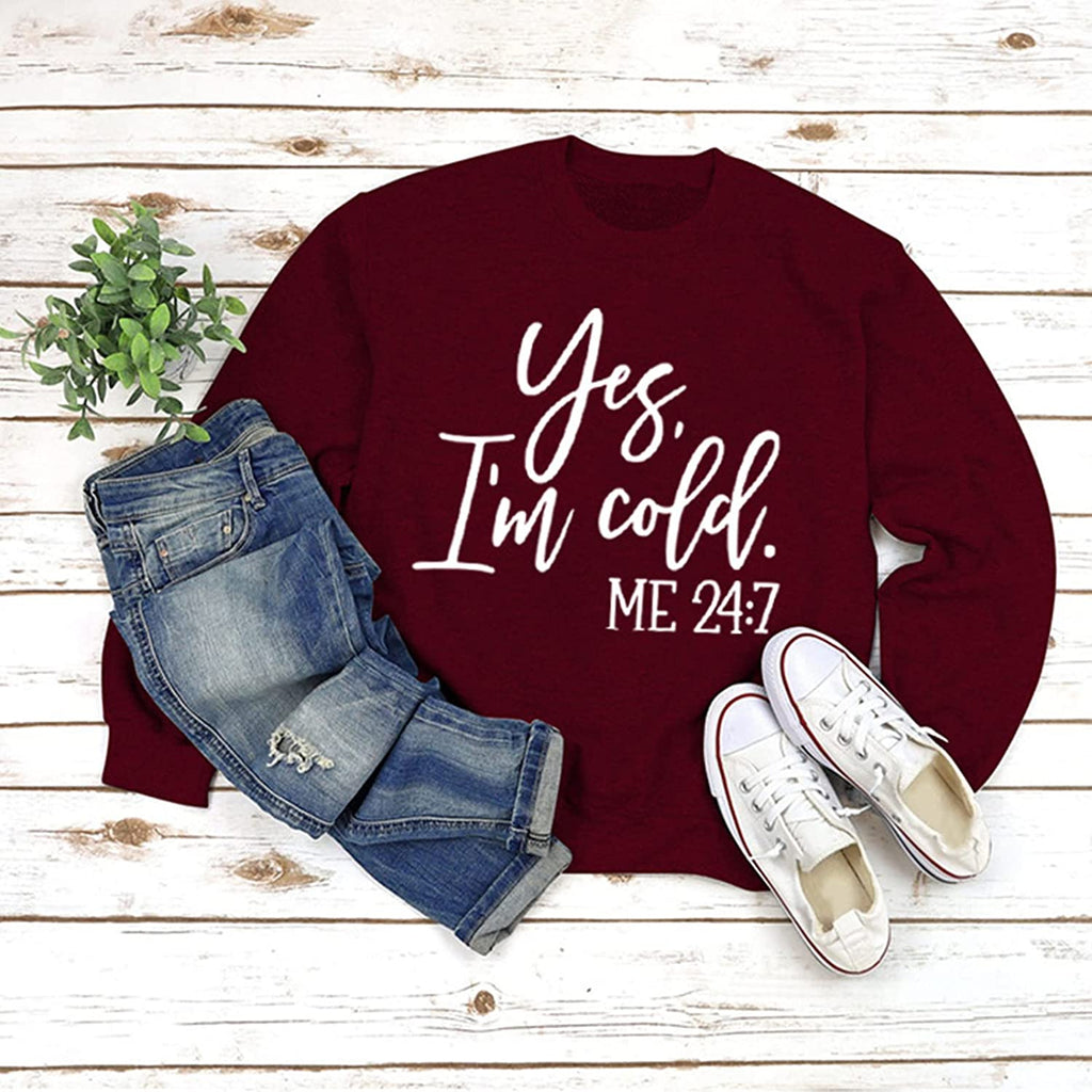 Yes I'm Cold Me 24:7 Printed Funny Sweatshirt