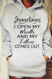 Sometimes I Open My Mouth And My Father Came Out Hoodie
