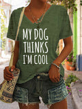 Women's My Dog Thinks I'm Cool V-Neck T-Shirt