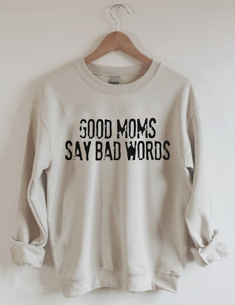 Good Moms Say Bad Words Mama Sweatshirt