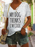 Women's My Dog Thinks I'm Cool V-Neck T-Shirt