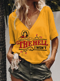 The Hell I Won't Yellow V-Neck T-Shirt