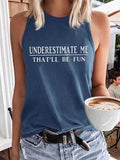 Underestimate Me That'll Be Fun Tank Top