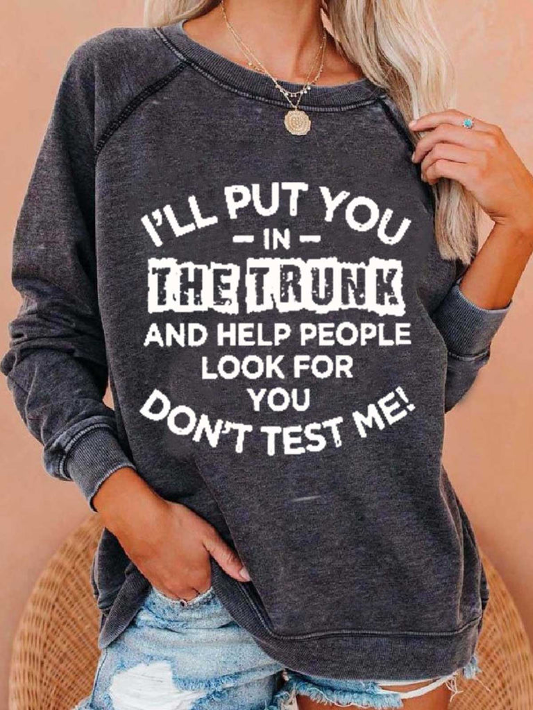 I'll Put You in the Trunk Don’t Test Me Sweatshirt