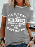 I'll Put You in the Trunk Don’t Test Me Crew Neck Tee