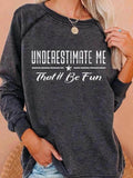 Underestimate Me Letter Print Top