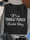 It's a throat punch kinda day Tee