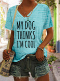 Women's My Dog Thinks I'm Cool V-Neck T-Shirt