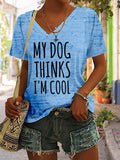 Women's My Dog Thinks I'm Cool V-Neck T-Shirt