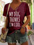 Women's My Dog Thinks I'm Cool V-Neck T-Shirt