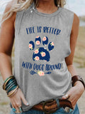 Women's Life Is Better With Dogs Around Tank Top