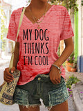 Women's My Dog Thinks I'm Cool V-Neck T-Shirt