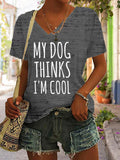 Women's My Dog Thinks I'm Cool V-Neck T-Shirt