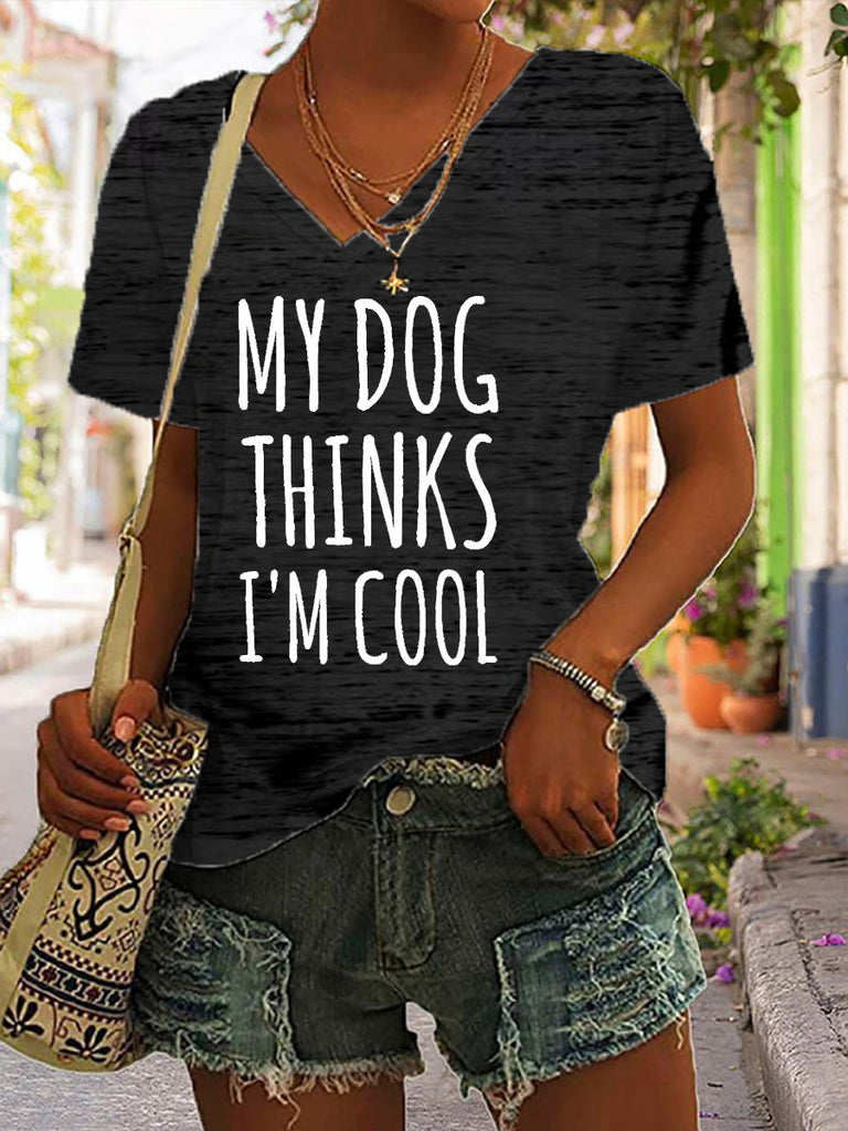 Women's My Dog Thinks I'm Cool V-Neck T-Shirt