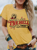 The Hell I Won't T-Shirt