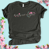 Be Strong and Courageous Flower Horizontal T-shirt