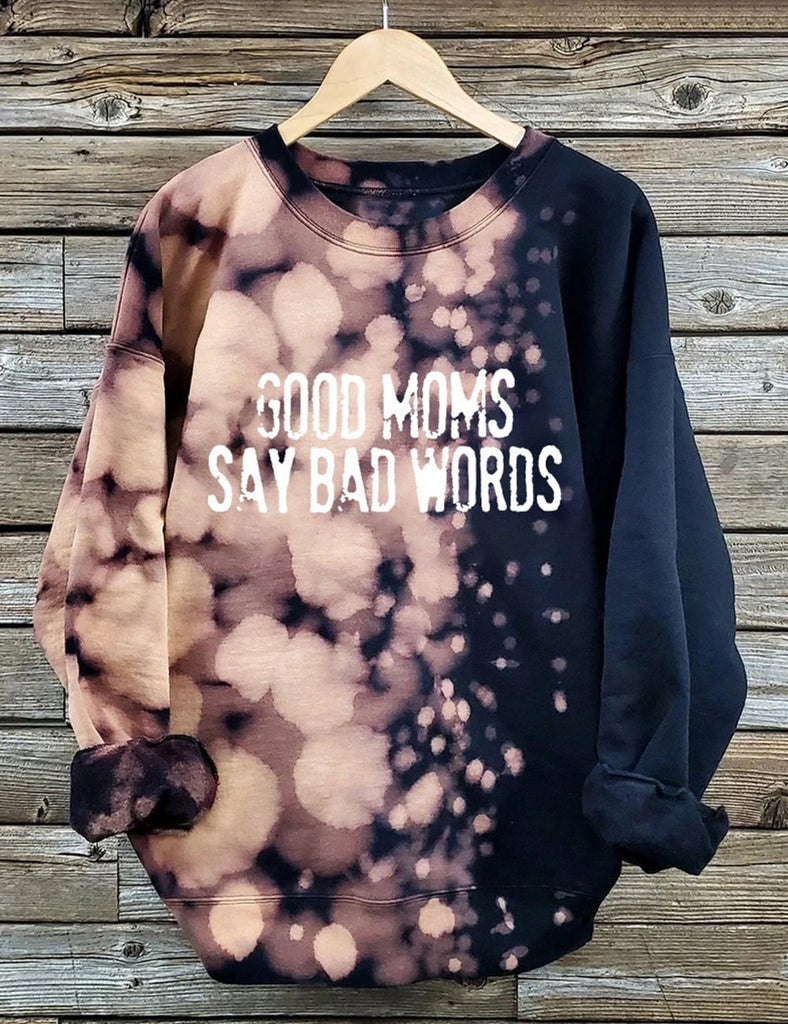 Tie Dye Good Moms Say Bad Words Mama Sweatshirt