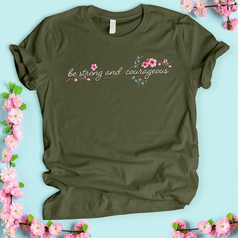 Be Strong and Courageous Flower Horizontal T-shirt