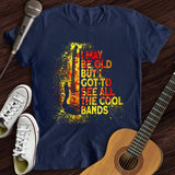 I May Be Old T-Shirt
