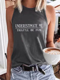 Underestimate Me That'll Be Fun Tank Top