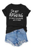 I'm Not Arguing Letter T-Shirt & Top