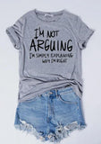 I'm Not Arguing Letter T-Shirt & Top