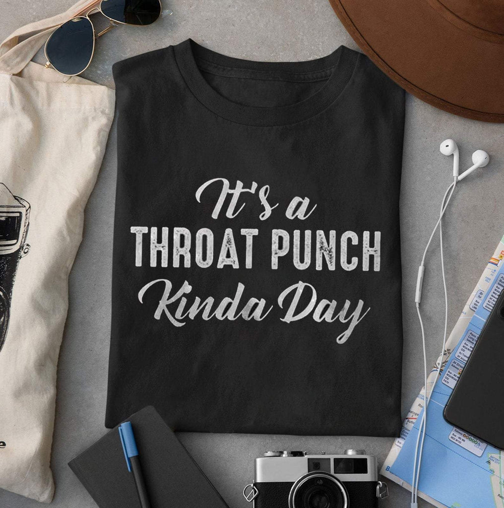 It's a throat punch kinda day Tee