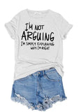 I'm Not Arguing Letter T-Shirt & Top